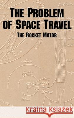 The Problem of Space Travel: The Rocket Motor (NASA History Series no. SP-4026) Hermann Noordung 9781839310461 www.Militarybookshop.Co.UK