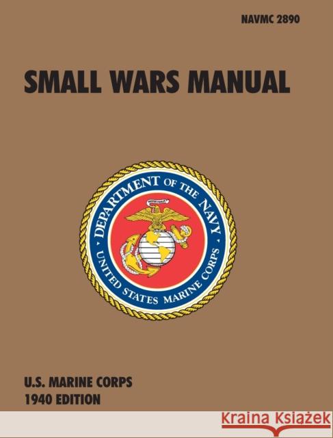Small Wars Manual: The Official U.S. Marine Corps Field Manual, 1940 Revision U S Marine Corps 9781839310645 www.Militarybookshop.Co.UK