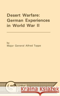 Desert Warfare: German Experiences in World War II Alfred Toppe 9781839310720 www.Militarybookshop.Co.UK