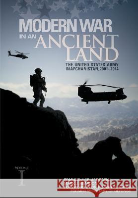 Modern War in an Ancient Land: The United States Army in Afghanistan, 2001-2014. Volume I Edmund J Degen Reardon J Mark U S Army Center of Military History 9781839313684