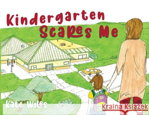 Kindergarten Scares Me Kate Wiles 9781839341045 Bumblebee Books