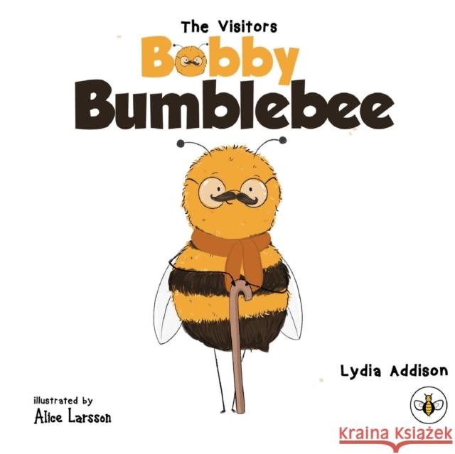 The Visitors - Bobby Bumblebee Lydia Addison 9781839341861