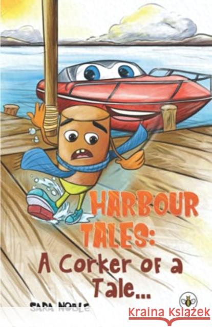 Harbour Tales: A Corker of a Tale... Sara Noble 9781839342455 Olympia Publishers