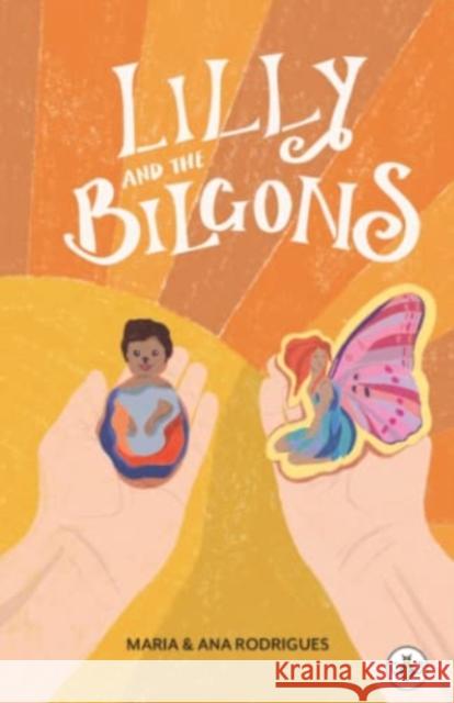 Lilly and the Bilgons Maria Rodrigues, Ana Rodrigues 9781839342837 Olympia Publishers