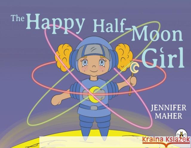 The Happy Half-Moon Girl Jennifer Maher 9781839342998