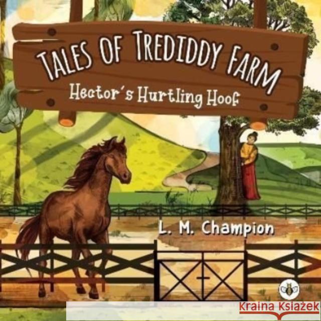 Tales of Trediddy Farm: Hector's Hurtling Hoof L. M. Champion 9781839343056 Olympia Publishers