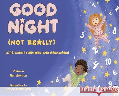 Good Night (Not Really) Nan Evenson 9781839343353