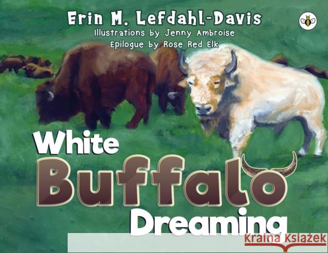 White Buffalo Dreaming Erin M. Lefdahl-Davis 9781839345661