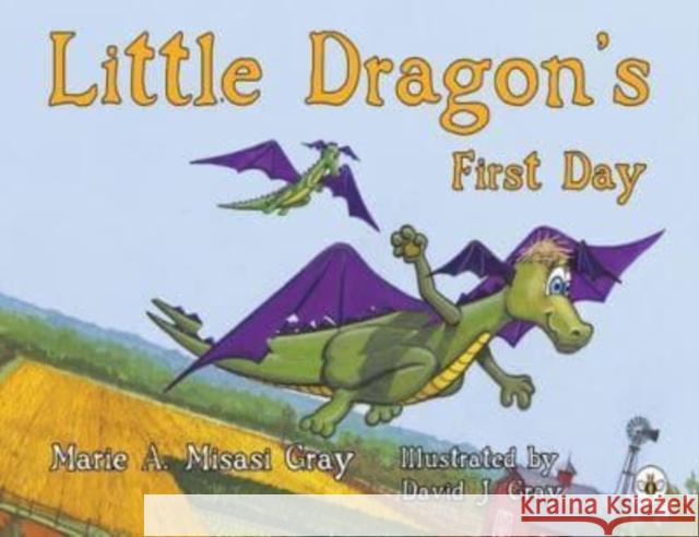 Little Dragon's First Day Marie A. Misasi Gray 9781839345821