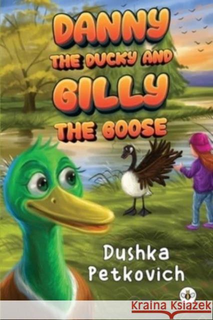 Danny the Ducky and Gilly the Goose Dushka Petkovich 9781839346132 Bumblebee Books