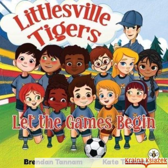 Littlesville Tigers: Let the Games Begin Brendan Tannam Kate Tannam 9781839346255