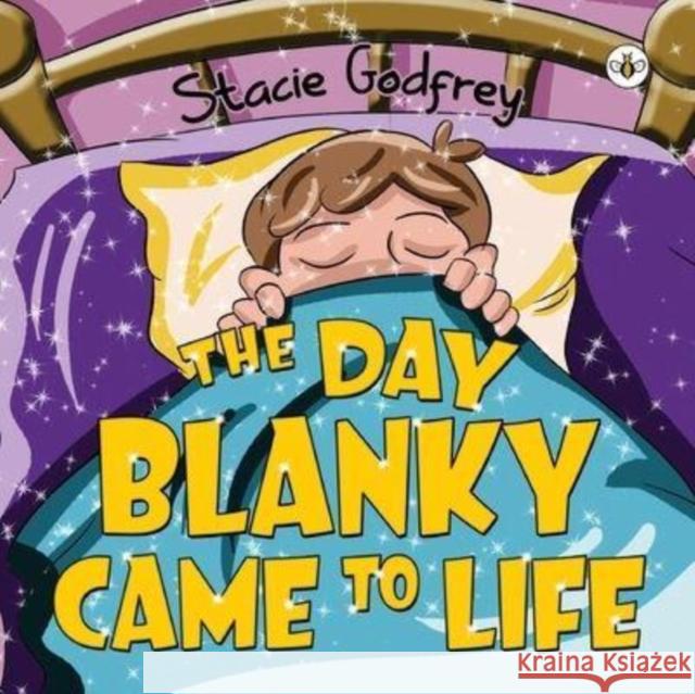 The Day Blanky Came to Life Stacie Godfrey 9781839346262