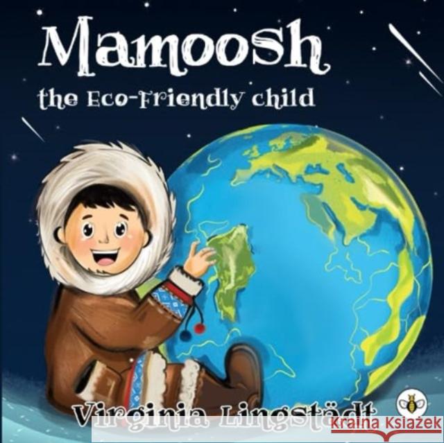 MAMOOSH THE ECO-FRIENDLY CHILD Virginia Lingstadt 9781839346408 Olympia Publishers