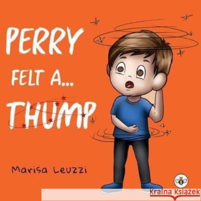 Perry Felt a... THUMP! Marisa Leuzzi 9781839346583 Olympia Publishers