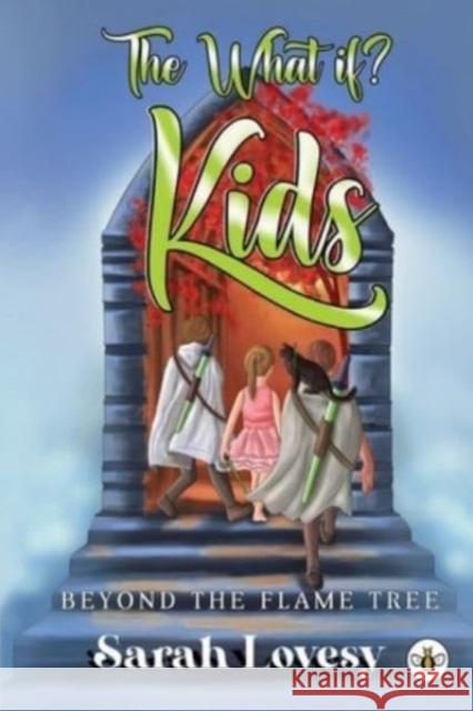 The What if? Kids Beyond the Flame Tree Sarah Lovesy 9781839347542 Olympia Publishers