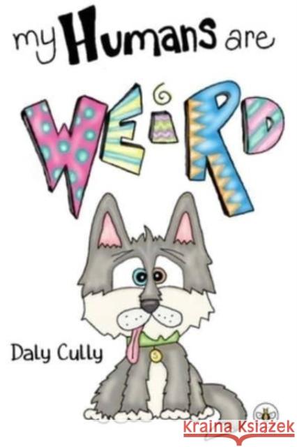 My Humans are Weird! Daly Cully 9781839347610 Olympia Publishers