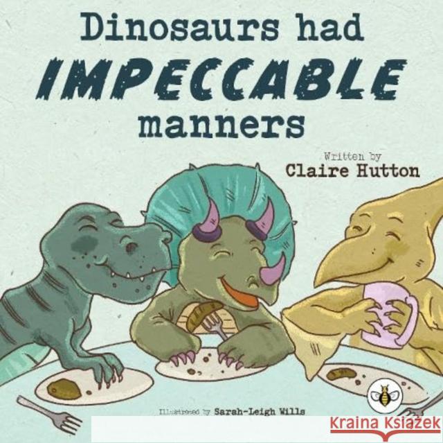 Dinosaurs had Impeccable Manners Claire Hutton 9781839348105