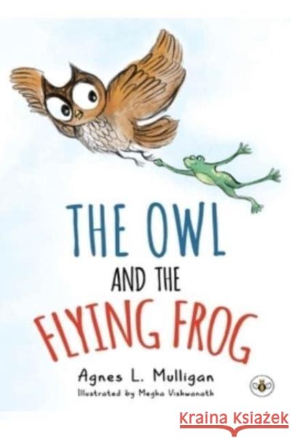 Owl and the Flying Frog Agnes L. Mulligan 9781839348297 Olympia Publishers
