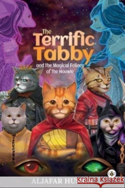 The Terrific Tabby and the Magical Felines of the Houwle Aljafar Hussin 9781839348488