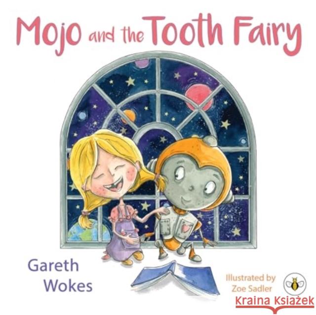 Mojo and the Tooth Fairy Gareth Wokes 9781839348532