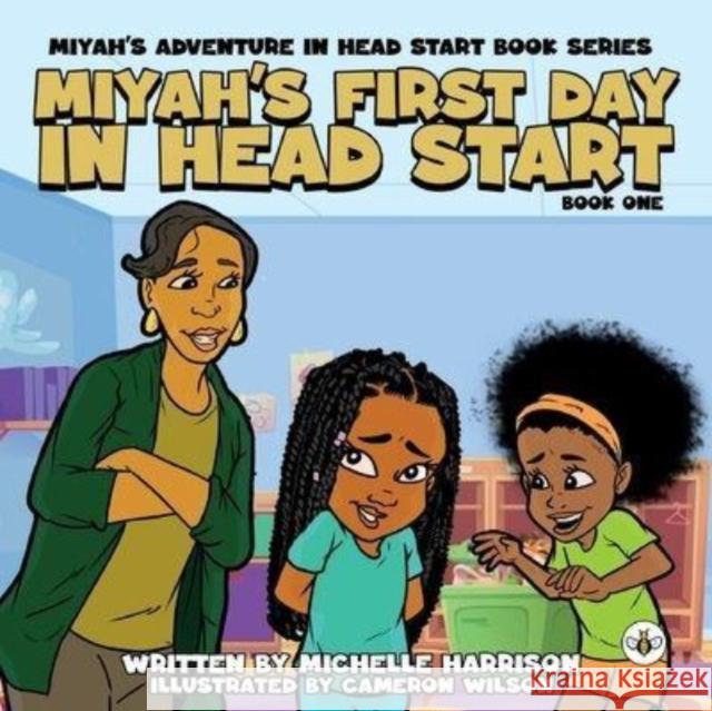 Miyah's Adventures in Headstart: Miyah's First Day In Headstart Michelle Harrison 9781839348679