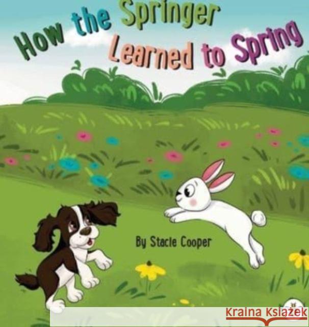 How the Springer Learned to Spring Stacie Cooper 9781839348716