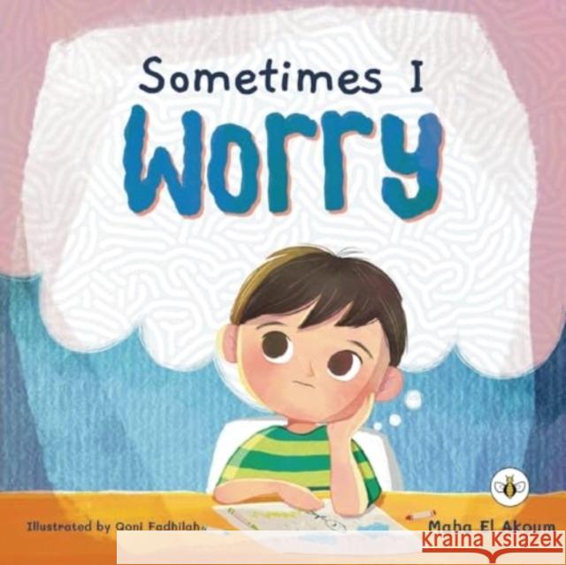Sometimes I Worry Maha El Akoum 9781839349164 Olympia Publishers