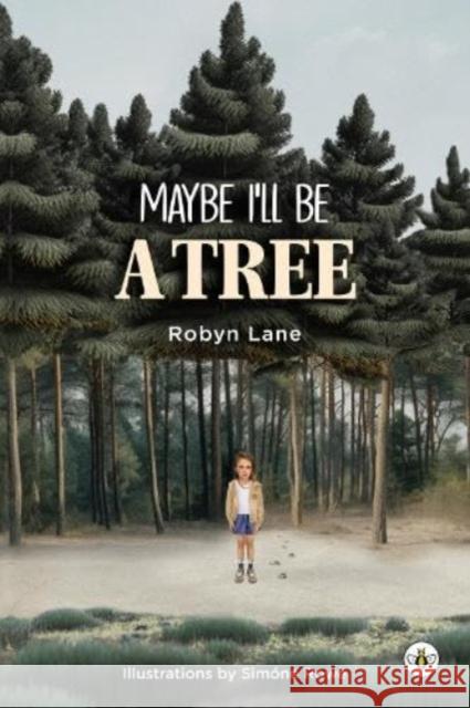 Maybe I'll be a Tree Robyn Lane 9781839349256 Olympia Publishers