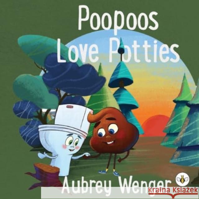 Poopoos Love Potties Aubrey Wenger 9781839349430