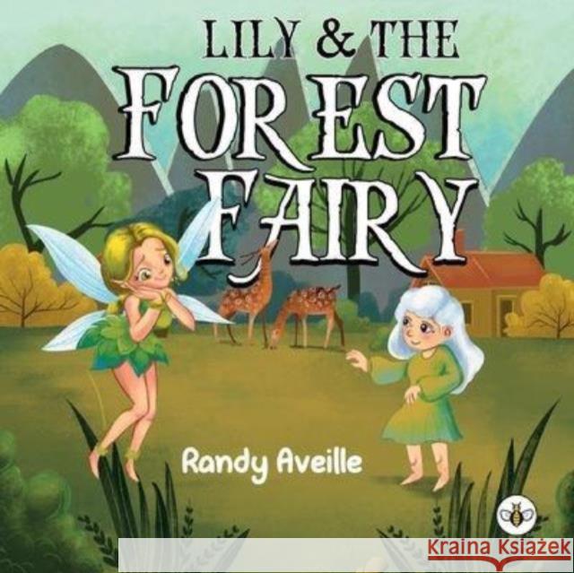Lily & the Forest Fairy R. Efrain Aveille 9781839349485 Olympia Publishers