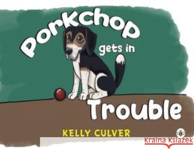 Porkchop Gets in Trouble Kelly Culver 9781839349652 Olympia Publishers