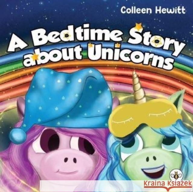 A Bedtime Story about Unicorns Colleen Hewitt 9781839349676