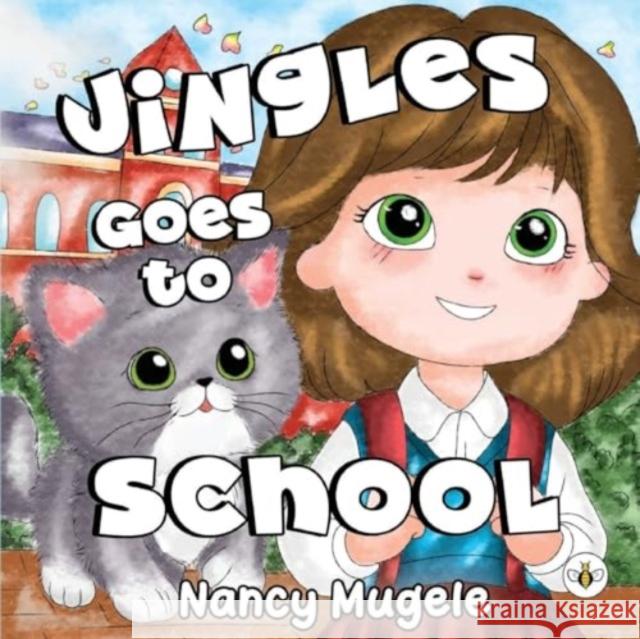 Jingles Goes to School Nancy Mugele 9781839349973 Olympia Publishers