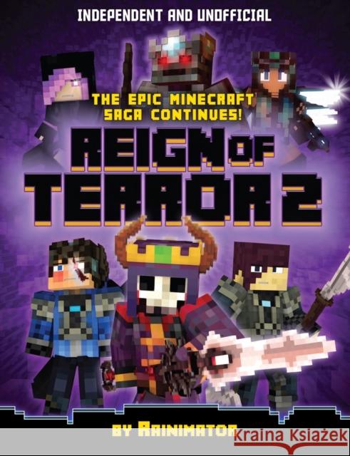 Reign of Terror Part 2 (Independent & Unofficial): The epic unofficial Minecraft saga continues Rain Olaguer 9781839350092 Welbeck Publishing Group