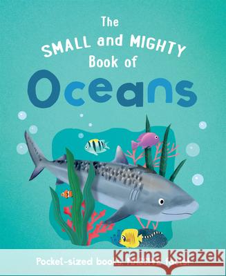 The Small and Mighty Book of Oceans  9781839351488 Mortimer Children's