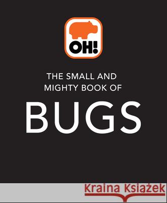 The Small and Mighty Book of Bugs  9781839351921 Orange Hippo!