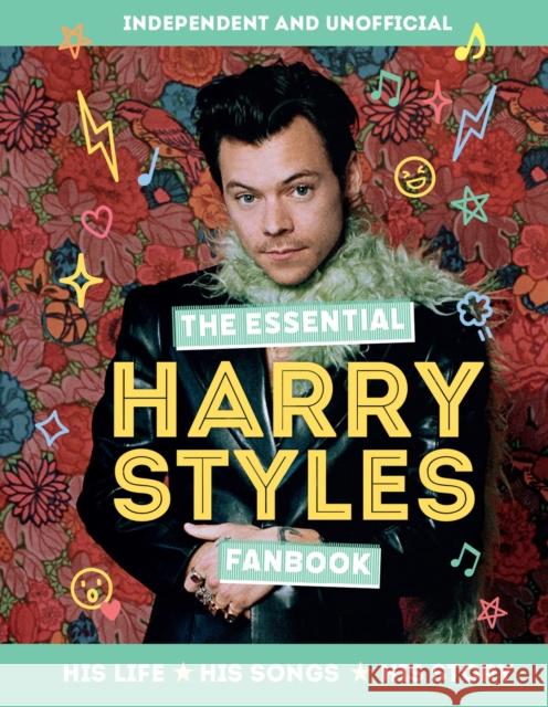 The Essential Harry Styles Fanbook: His Life - His Songs - His Story Mortimer Children's 9781839352362