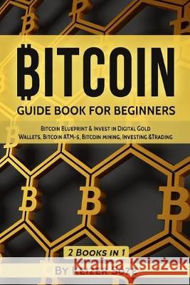 Bitcoin: Guide Book for Beginners Keizer Soze 9781839380389