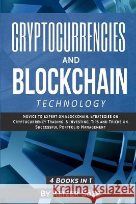 Cryptocurrencies and Blockchain Technology: Cryptocurrencies and Blockchain: 4 Books in 1 Keizer Soze 9781839380488