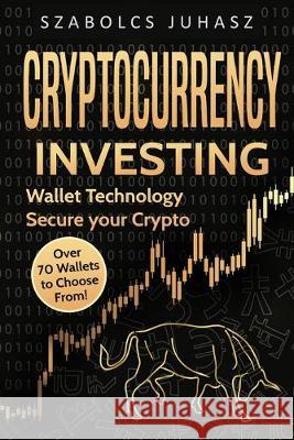 Cryptocurrency Investing: Wallet Technology Szabolcs Juhasz 9781839380501 Sabi Shepherd Ltd