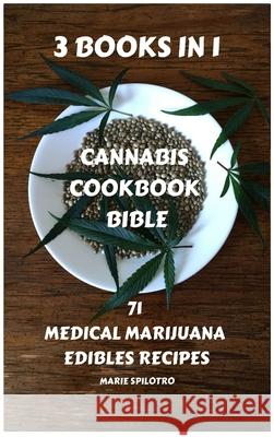 Cannabis Cookbook Bible: 71 Medical Marijuana Edibles Recipes 3 BOOKS IN 1) Marie Spilotro 9781839380785 Sabi Shepherd Ltd