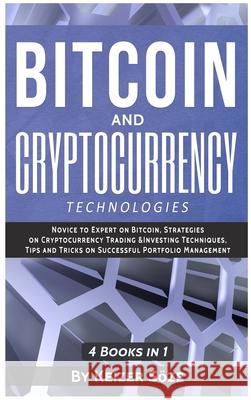 Bitcoin and Cryptocurrency Technologies: 4 Books in 1 Keizer Soze   9781839380853