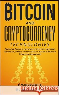 Bitcoin and Cryptocurrency Technologies: 6 Books in 1 Keizer Soze   9781839380860 Sabi Shepherd Ltd