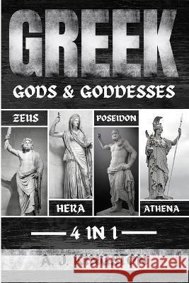 Greek Gods & Goddesses: Hera, Poseidon, Athena & Zeus A J Kingston   9781839383014 Pastor Publishing Ltd