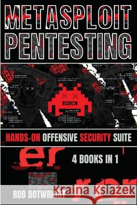Metasploit Pentesting: Hands-On Offensive Security Suite Rob Botwright 9781839389443 Pastor Publishing Ltd