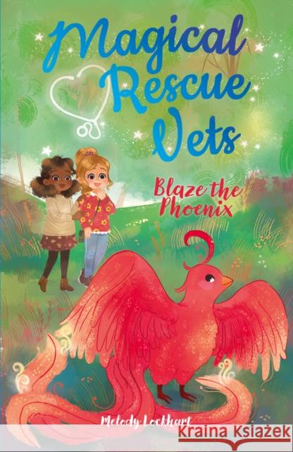Magical Rescue Vets: Blaze the Phoenix Melody Lockhart Morgan Huff  9781839402524 Arcturus Publishing Ltd