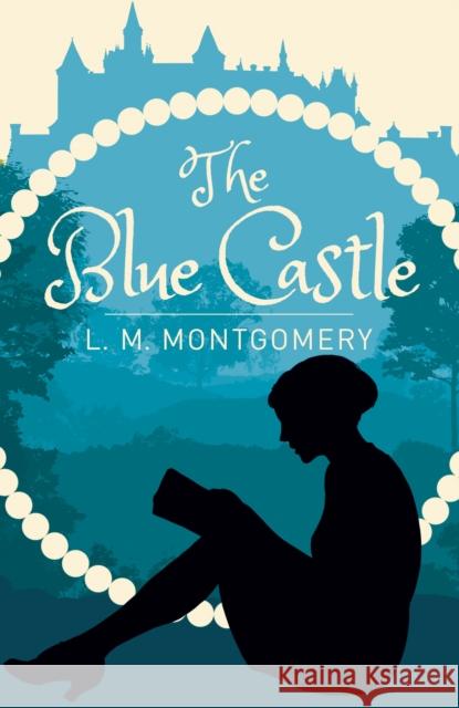The Blue Castle L. M. Montgomery 9781839403705 Arcturus Publishing Ltd