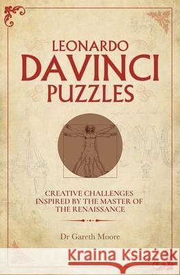 Leonardo Da Vinci Puzzles: Creative Challenges Inspired by the Master of the Renaissance Arcturus Publishing                      Gareth Moore 9781839404900 Sirius Entertainment