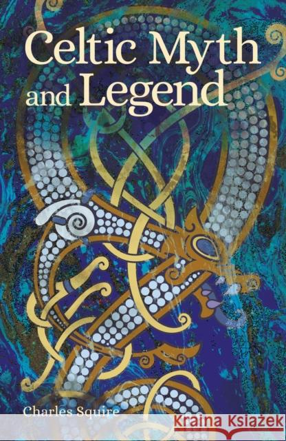 Celtic Myth and Legend Charles Squire 9781839409561