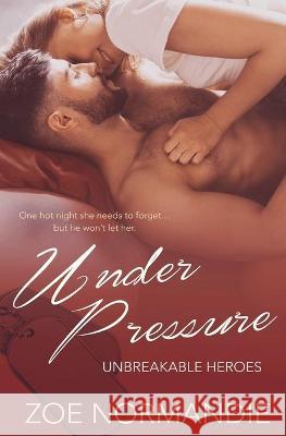 Under Pressure Zoe Normandie 9781839437519 Totally Bound Publishing